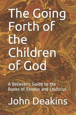 Cover for John Deakins · The Going Forth of the Children of God : A Believer's Guide to the Books of Exodus and Leviticus (Pocketbok) (2017)