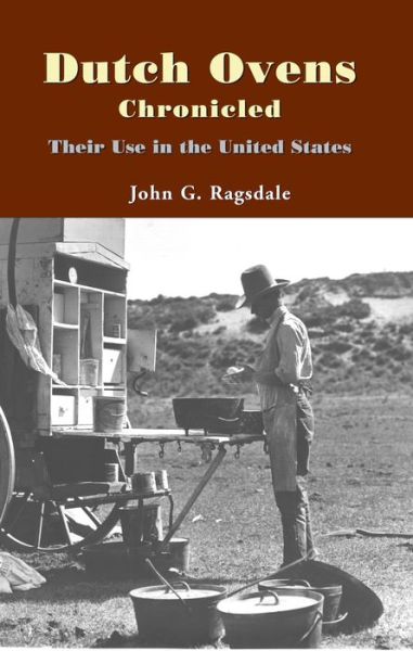 Cover for John G. Ragsdale · Dutch Ovens Chronicled: Their Use in the United States (Paperback Book) (2016)