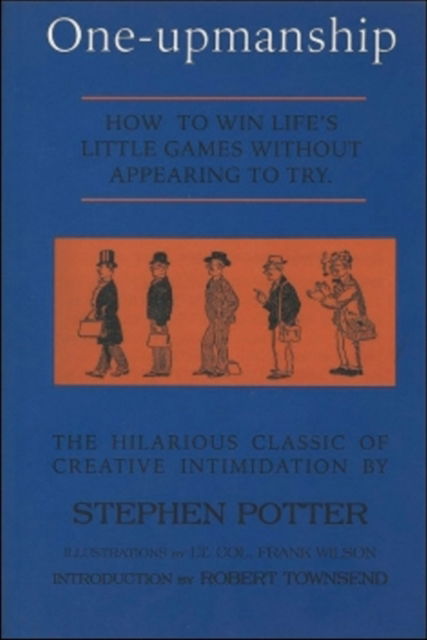 Cover for Stephen Potter · One-Upmanship: How to Win Life's Little Games Without Appearing to Try (Paperback Book) (2005)