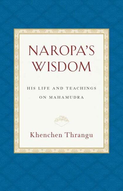 Cover for Khenchen Thrangu · Naropa's Wisdom: His Life and Teachings on Mahamudra (Paperback Bog) (2020)