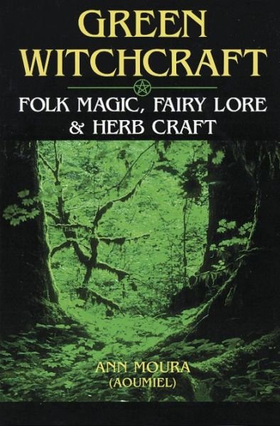 Cover for Aoumiel · Green Witchcraft (Folk Magic, Fairy Lore and Herb Craft) (Paperback Book) (2002)