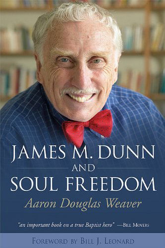 Cover for Aaron Douglas Weaver · James M. Dunn and Soul Freedom (Paperback Book) (2015)