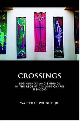 Cover for Walter C. Jr. Wright · Crossings: Beginnings and Endings in the Regent College Chapel 1988-2000 (Paperback Book) (2001)