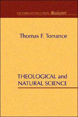 Cover for Thomas F. Torrance · Theological and Natural Science: (The Torrance Collection) (Paperback Book) (2005)