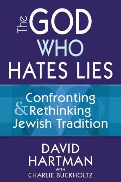 Cover for Hartman, David (David Hartman ) · God Who Hates Lies: Confronting &amp; Rethinking Jewish Tradition (Pocketbok) (2014)