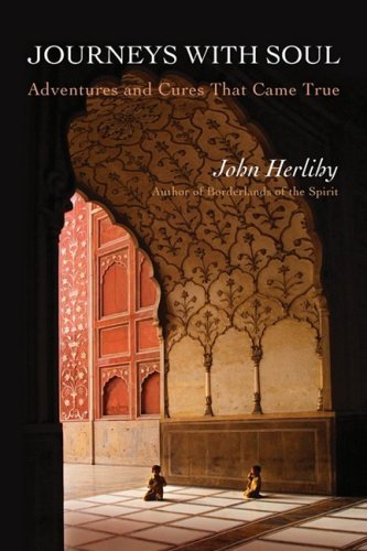 Cover for John Herlihy · Journeys With Soul: Adventures and Cures That Came True (Paperback Book) (2008)