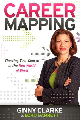 Cover for Ginny Clarke · Career Mapping: Charting Your Course in the New World of Work (Pocketbok) (2011)