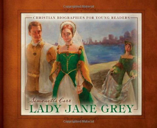 Cover for Simonetta Carr · Lady Jane Grey (Christian Biographies for Young Readers) (Hardcover Book) (2019)