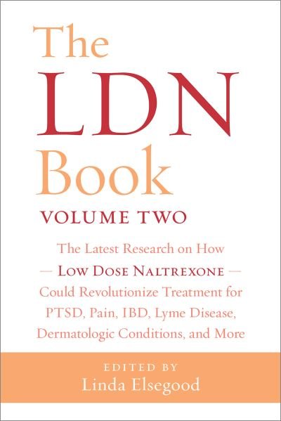 Cover for Linda Elsegood · The LDN Book, Volume Two: The Latest Research on How Low Dose Naltrexone Could Revolutionize Treatment for PTSD, Pain, IBD, Lyme Disease, Dermatologic Conditions, and More (Pocketbok) (2020)