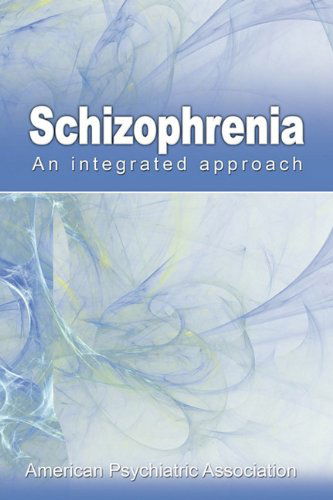 Schizophrenia: an Integrated Approach - American Psychiatric Association - Böcker - Snowball Publishing - 9781607961901 - 19 oktober 2009