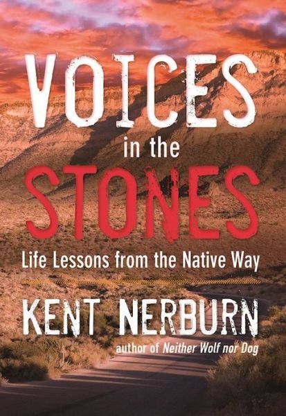 Cover for Kent Nerburn · Voices in the Stones: Life Lessons from the Native Way (Paperback Book) (2016)