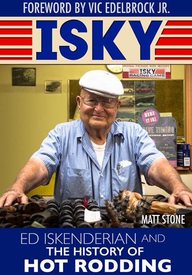 Cover for Matt Stone · Isky: Ed Isky Iskenderian and the History of Hot Rodding (Hardcover Book) (2017)