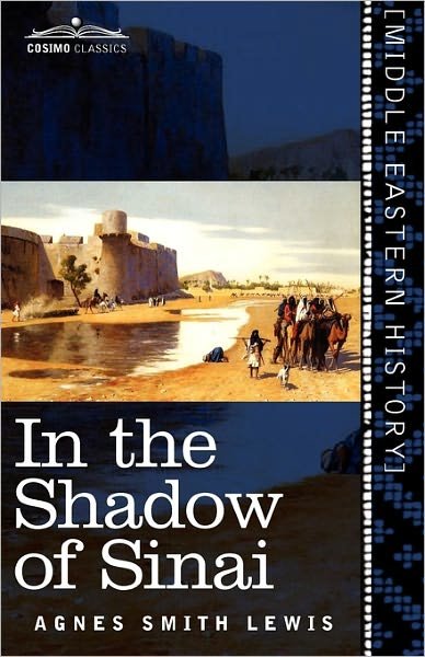 Cover for Agnes Smith Lewis · In the Shadow of Sinai: a Story of Travel and Research from 1895 to 1897 (Paperback Book) (2010)