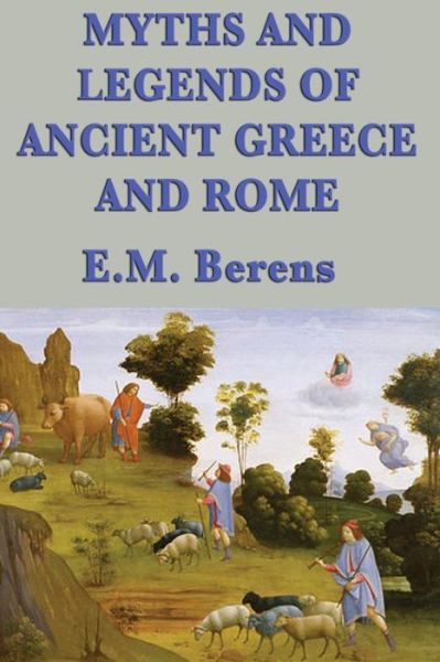 Cover for E. M. Berens · Myths and Legends of Ancient Greece and Rome (Paperback Book) (2013)