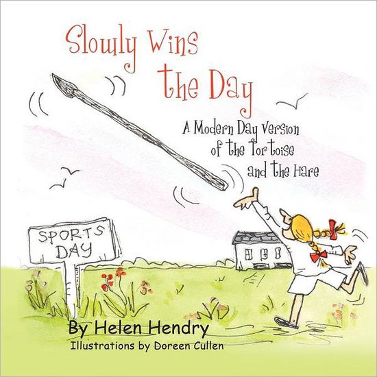Cover for Helen Hendry · Slowly Wins the Day: a Modern Day Version of the Tortoise and the Hare (Paperback Book) (2012)