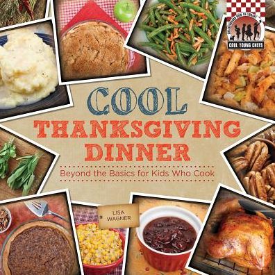 Cover for Lisa Wagner · Cool Thanksgiving Dinner: Beyond the Basics for Kids Who Cook (Checkerboard How-to Library: Cool Young Chefs) (Hardcover Book) (2014)