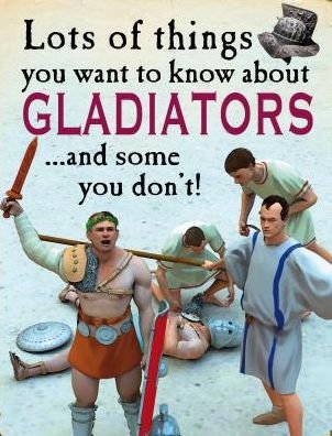 Cover for David West · Lots of things you want to know about gladiators (Bok) (2015)