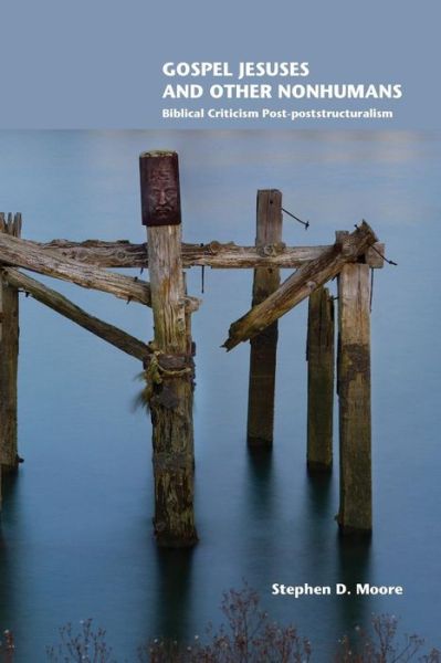 Gospel Jesuses and Other Nonhumans - Stephen D Moore - Books - Society of Biblical Literature - 9781628371901 - October 20, 2017