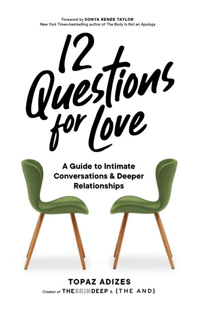 Cover for Topaz Adizes · 12 Questions for Love: A Guide to Intimate Conversations and Deeper Relationships (Hardcover Book) (2024)