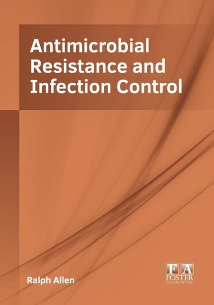 Cover for Ralph Allen · Antimicrobial Resistance and Infection Control (Hardcover Book) (2019)