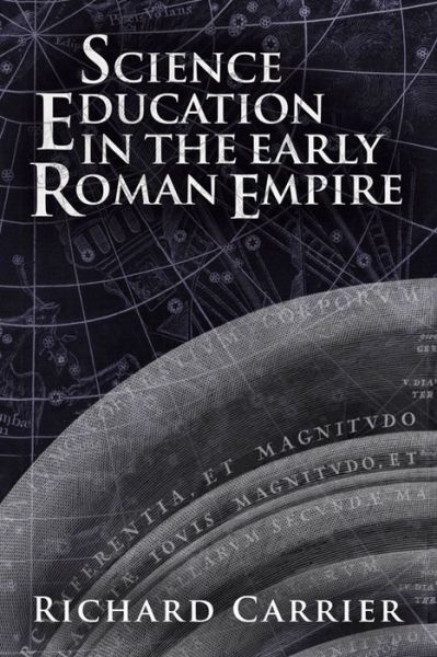 Cover for Richard Carrier · Science Education in the Early Roman Empire (Taschenbuch) (2016)