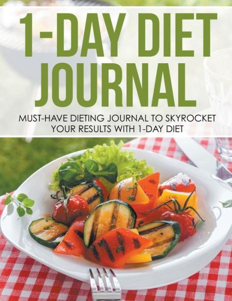 Cover for Dale Blake · 1-day Diet Journal: Must-have Dieting Journal to Skyrocket Your Results with 1-day Diet (Paperback Book) (2014)