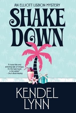 Kendel Lynn · Shake Down - Elliott Lisbon Mystery (Hardcover Book) (2020)