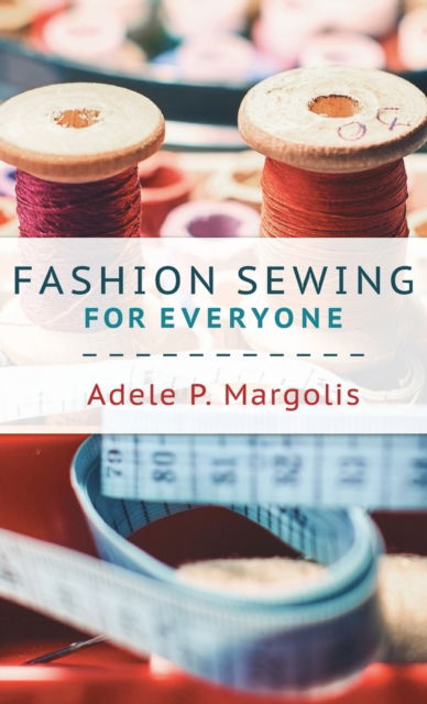 Cover for Adele Margolis · Fashion Sewing For Everyone (Hardcover Book) [Reprint edition] (2018)