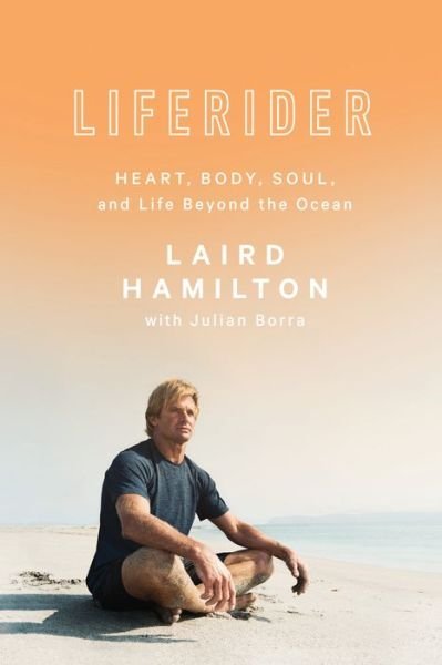 Cover for Laird Hamilton · Liferider: Heart, Body, Soul, and Life Beyond the Ocean (Gebundenes Buch) (2019)