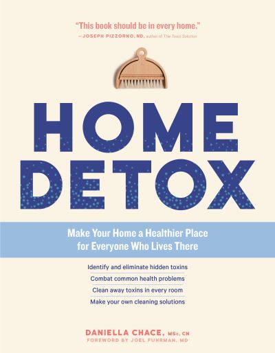 Home Detox: Make Your Home a Healthier Place for Everyone Who Lives There - Daniella Chace - Books - Workman Publishing - 9781635863901 - May 11, 2023