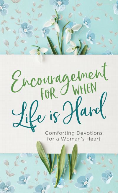 Encouragement for When Life Is Hard - Renae Brumbaugh Green - Books - Barbour Publishing - 9781636093901 - October 1, 2022