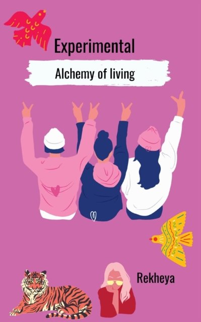 Cover for Rekheya Bhattacharya · Experimental Alchemy of living (Pocketbok) (2022)