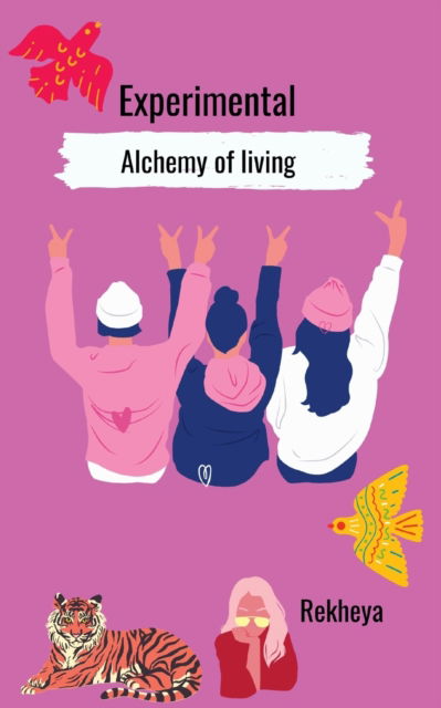 Cover for Rekheya Bhattacharya · Experimental Alchemy of living (Paperback Book) (2022)