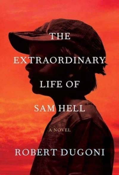 Cover for Robert Dugoni · Extraordinary Life of Sam Hell (Book) (2023)