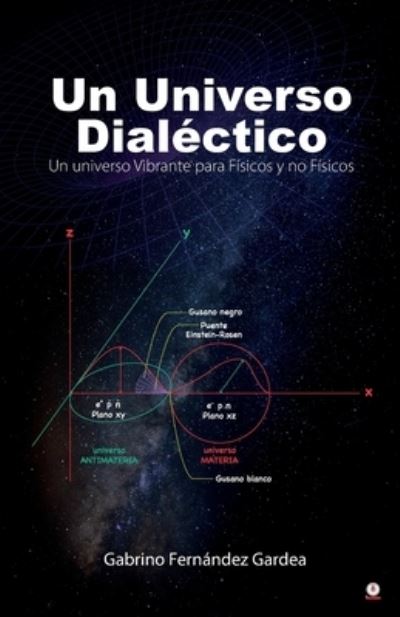 Cover for Gabrino FernÃ¡ndez Gardea · Un Universo Dialectico (Paperback Book) (2021)