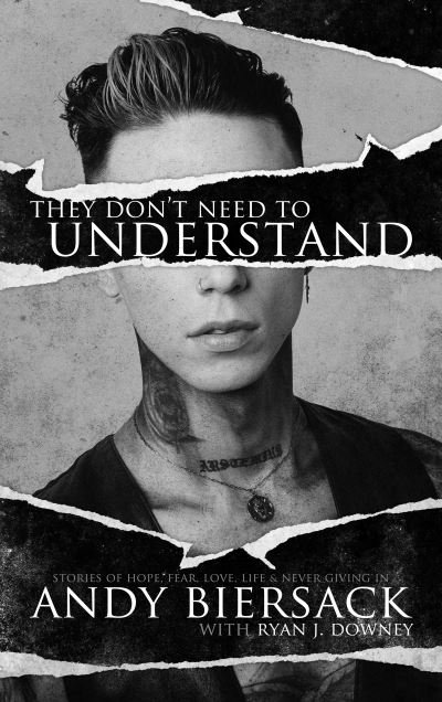 Cover for Andy Biersack · They Don't Need to Understand: Stories of Hope, Fear, Family, Life, and Never Giving In (Hardcover Book) (2021)