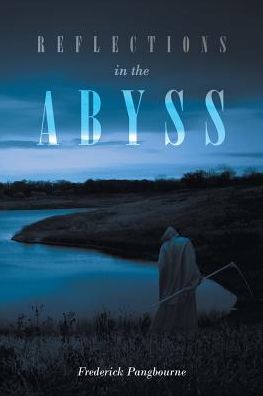 Reflections in the Abyss - Frederick Pangbourne - Books - Page Publishing, Inc. - 9781645440901 - June 17, 2019