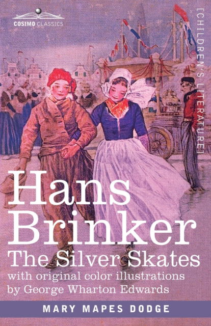 Cover for Mary Mapes Dodge · Hans Brinker : The Silver Skates, A Story of Life in Holland (Paperback Book) (1901)