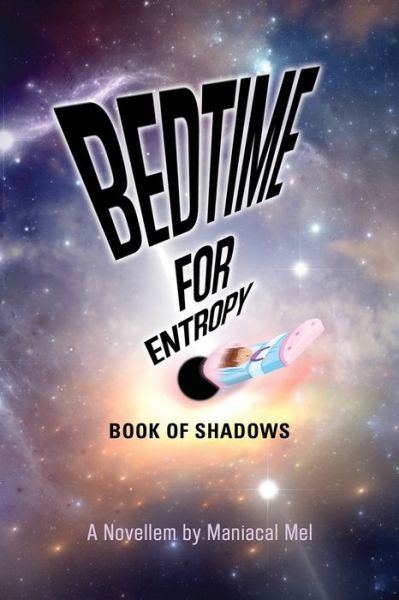 Cover for Maniacal Mel · Bedtime For Entropy: Book Of Shadows (Paperback Book) (2021)