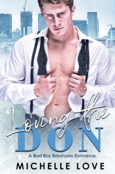 Michelle Love · Loving the Don: A Bad Boy Billionaire Romance (Paperback Book) (2020)