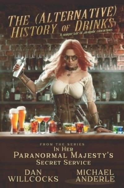 The (Alternative) History of Drinks - Michael Anderle - Bøger - Lmbpn Publishing - 9781649710901 - 18. august 2020