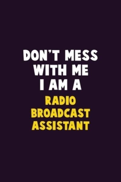 Don't Mess With Me, I Am A Radio Broadcast Assistant - Emma Loren - Bøger - Independently Published - 9781656640901 - 6. januar 2020
