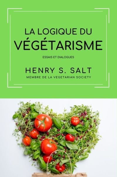 Cover for Henry S Salt · La logique du Vegetarisme (Taschenbuch) (2020)