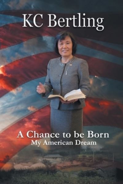 A Chance to Be Born - Kc Bertling - Böcker - Page Publishing, Inc - 9781662423901 - 23 april 2021