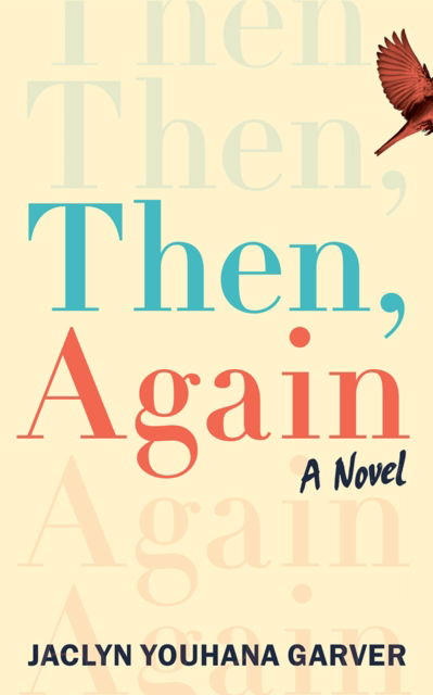 Then, Again: A Novel - Jaclyn Youhana Garver - Books - Amazon Publishing - 9781662519901 - November 12, 2024