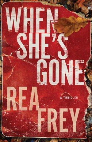When She's Gone: A Thriller - Rea Frey - Books - Amazon Publishing - 9781662522901 - January 14, 2025