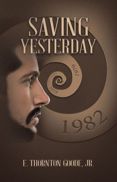 Saving Yesterday - E. Thornton Goode Jr. - Livros - iUniverse, Incorporated - 9781663257901 - 1 de dezembro de 2023