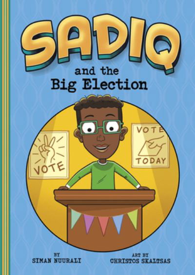 Sadiq and the Big Election - Siman Nuurali - Książki - Capstone - 9781663921901 - 1 sierpnia 2021