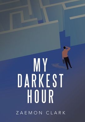 Cover for Zaemon Clark · My Darkest Hour (Hardcover Book) (2021)