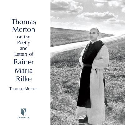 Thomas Merton on the Poetry and Letters of Rainer Maria Rilke - Thomas Merton - Musique - Learn25 - 9781666524901 - 28 septembre 2021